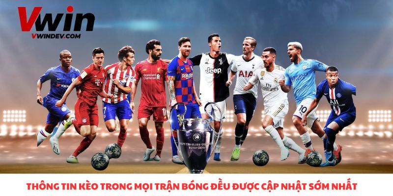 Bảng kèo được cập nhật sớm, giúp người chơi nghiên cứu hiệu quả