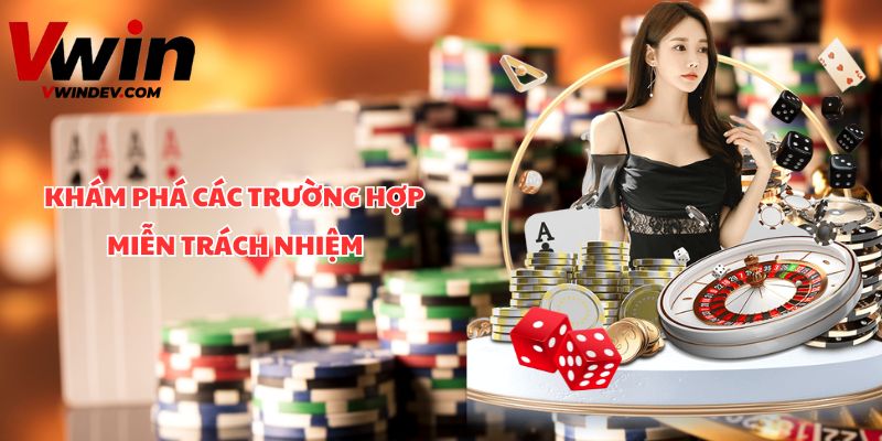 Khám phá các trường hợp miễn trách nhiệm