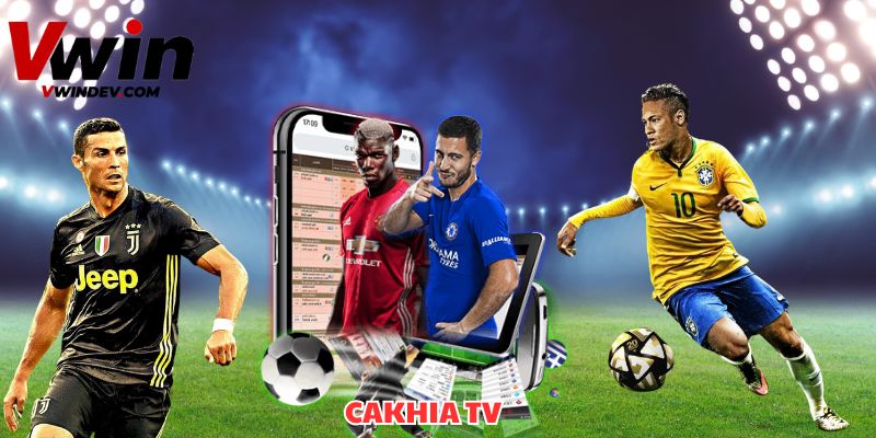 Cakhia TV – Trải Nghiệm Bóng Đá Trực Tiếp Không Quảng Cáo