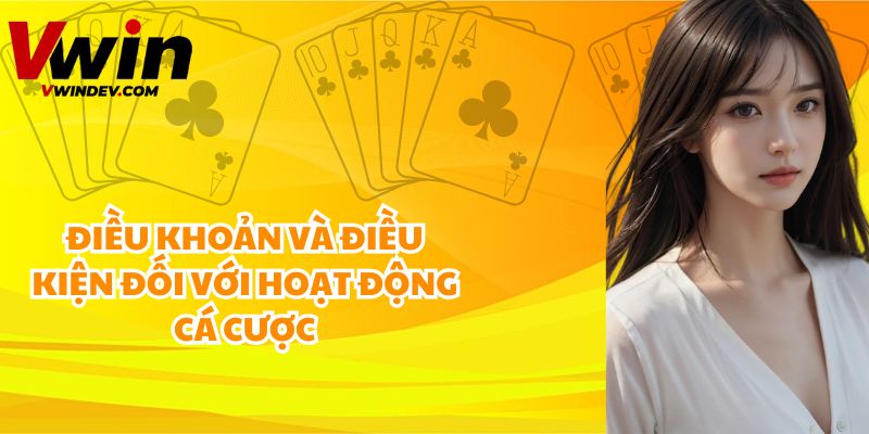 Điều khoản và điều kiện trong hoạt động cá cược