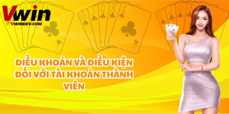 Điều khoản và điều kiện đối với tài khoản thành viên