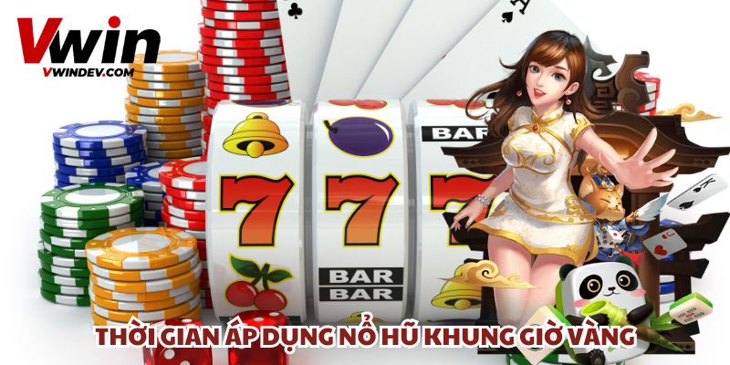 Giải thích khái niệm nổ hũ khung giờ vàng