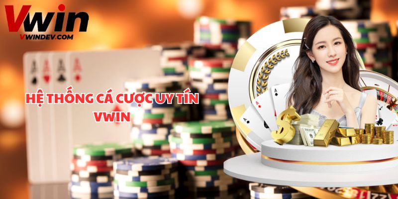 Giới thiệu Vwin với hệ thống cá cược uy tín
