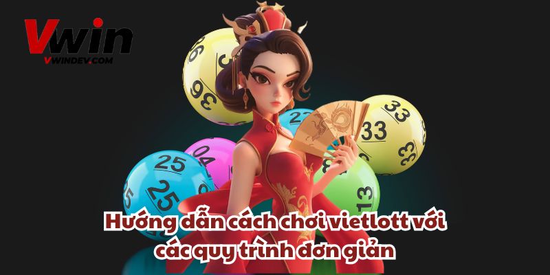 Hướng dẫn cách chơi vietlott với các quy trình đơn giản