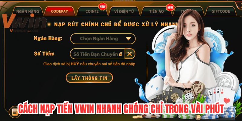 Cách nạp tiền Vwin nhanh chóng chỉ trong vài phút