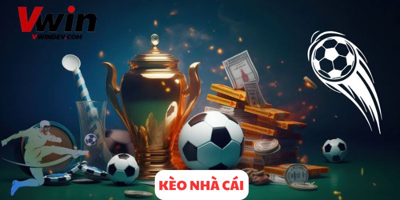 Kèo Nhà Cái - Chọn Kèo Chuẩn, Tối Ưu Lợi Nhuận Tại Vwin
