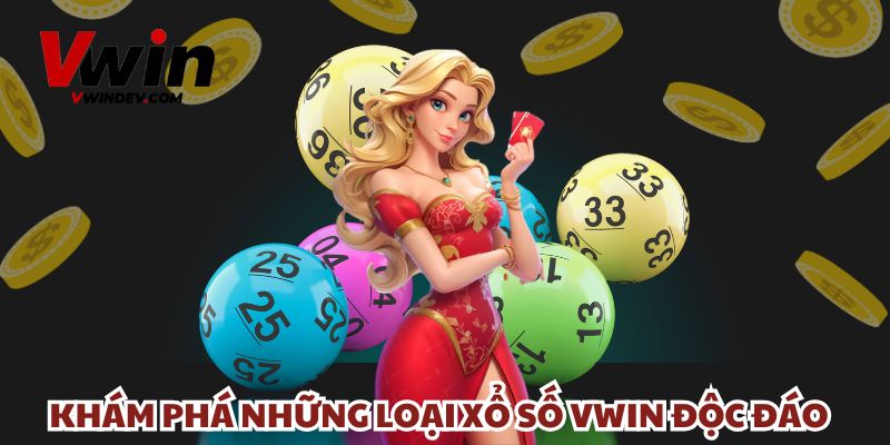 Khám phá những loại xổ số Vwin độc đáo 