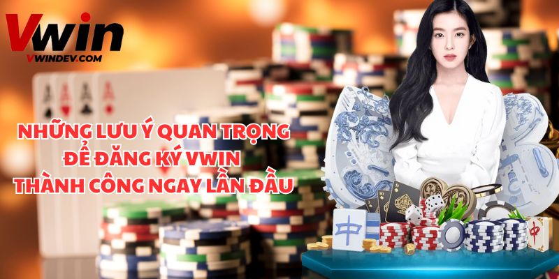 Những lưu ý quan trọng để đăng ký Vwin thành công ngay lần đầu