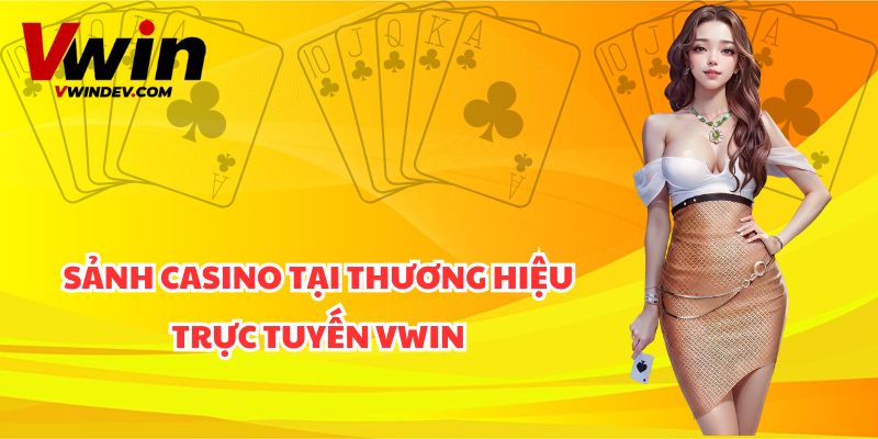 Sảnh casino tại thương hiệu trực tuyến Vwin