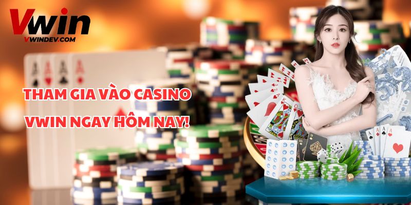 Tham gia vào casino Vwin ngay hôm nay! 